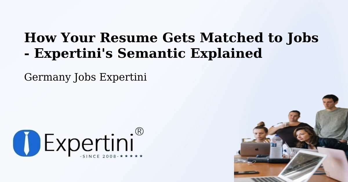 How Your Resume Gets Matched to Jobs - Expertini's Semantic Explained - Germany Jobs Expertini